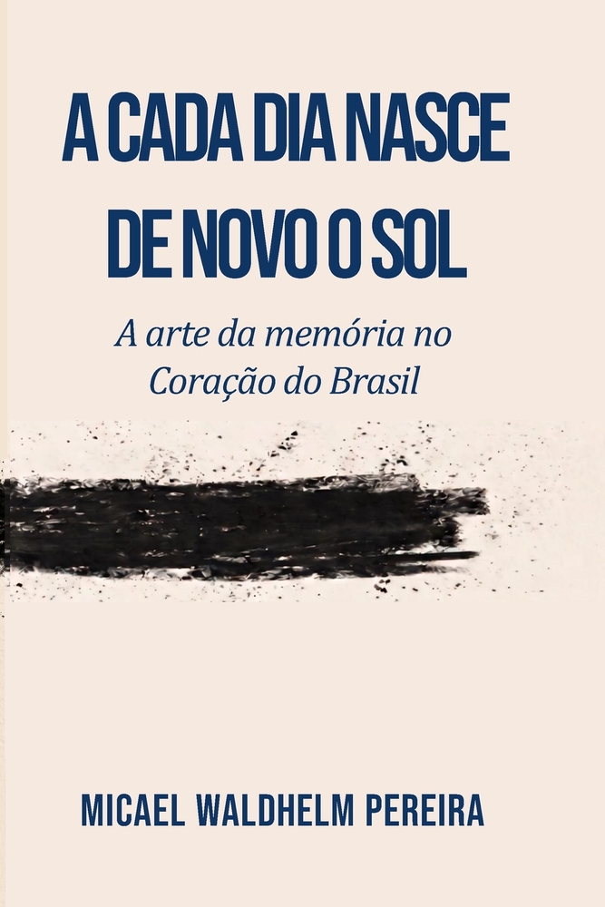 A Cada Dia Nasce de Novo o Sol: A Arte da Memória no Cerrado cover