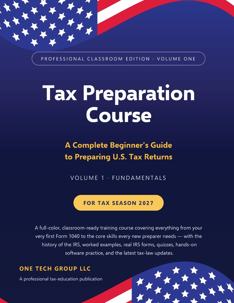 Tax Preparation Course - Professional Classroom Edition - Volume One - Fundamentals: A Complete Beginner's Guide to Preparing U.S. Tax Returns cover