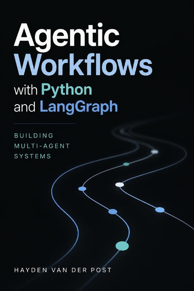 Agentic Workflows with Python and LangGraph: Building Multi-Agent Systems cover