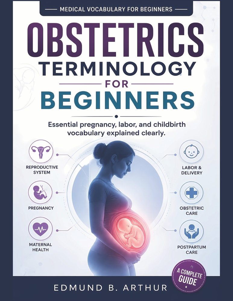 Obstetrics Terminology for Beginners: Essential pregnancy, labor, and childbirth vocabulary explained clearly cover