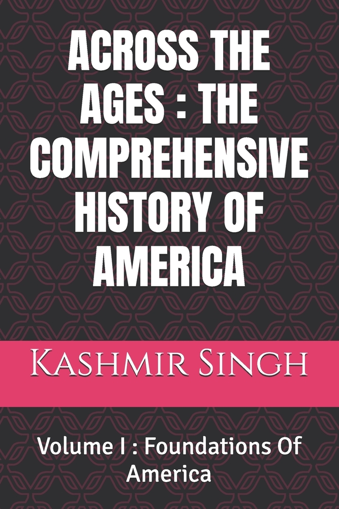 Across the Ages: THE COMPREHENSIVE HISTORY OF AMERICA: Volume I: Foundations Of America cover
