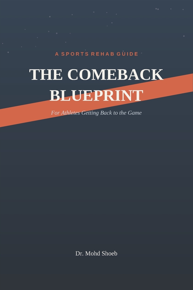 The Comeback Blueprint: A Sports Rehab Guide for Athletes getting Back to the Game cover