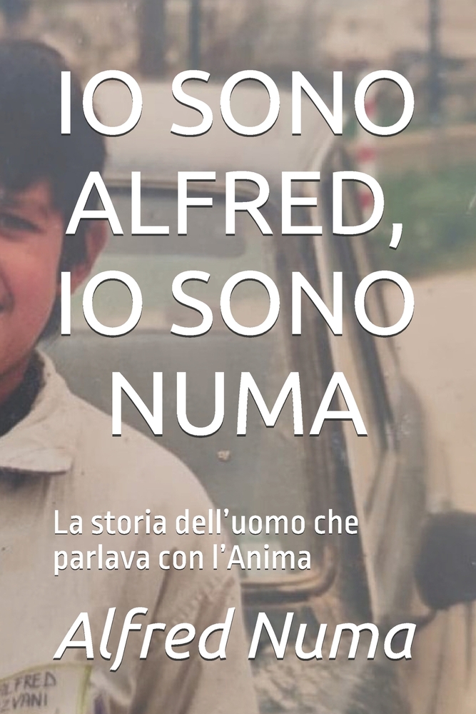 IO Sono Alfred, IO Sono Numa: La storia dell'uomo che parlava con l'Anima cover