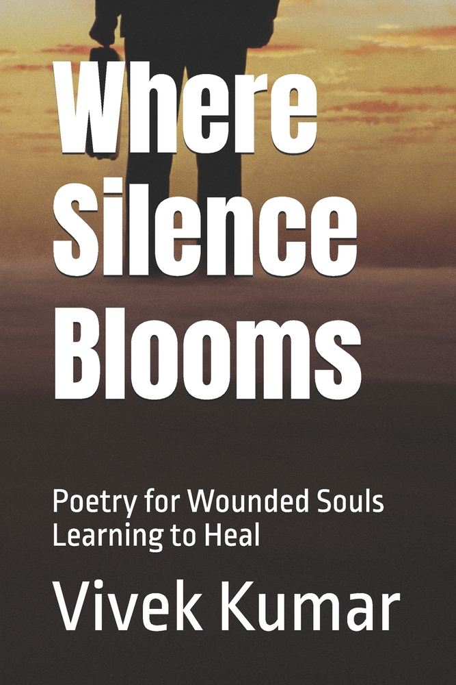 Where Silence Blooms: Poetry for Wounded Souls Learning to Heal cover