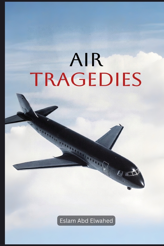 Air Tragedies: 100 True Stories of Deadly Aviation Incidents cover