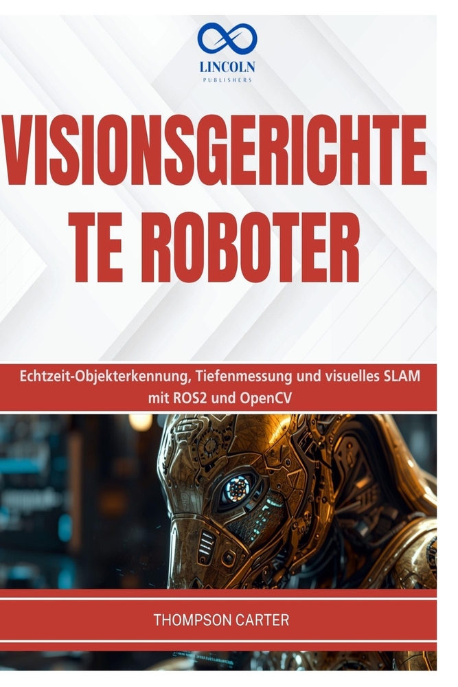 Visionsgerichtete Roboter: Echtzeit-Objekterkennung, Tiefenmessung und visuelles SLAM mit ROS2 und OpenCV cover