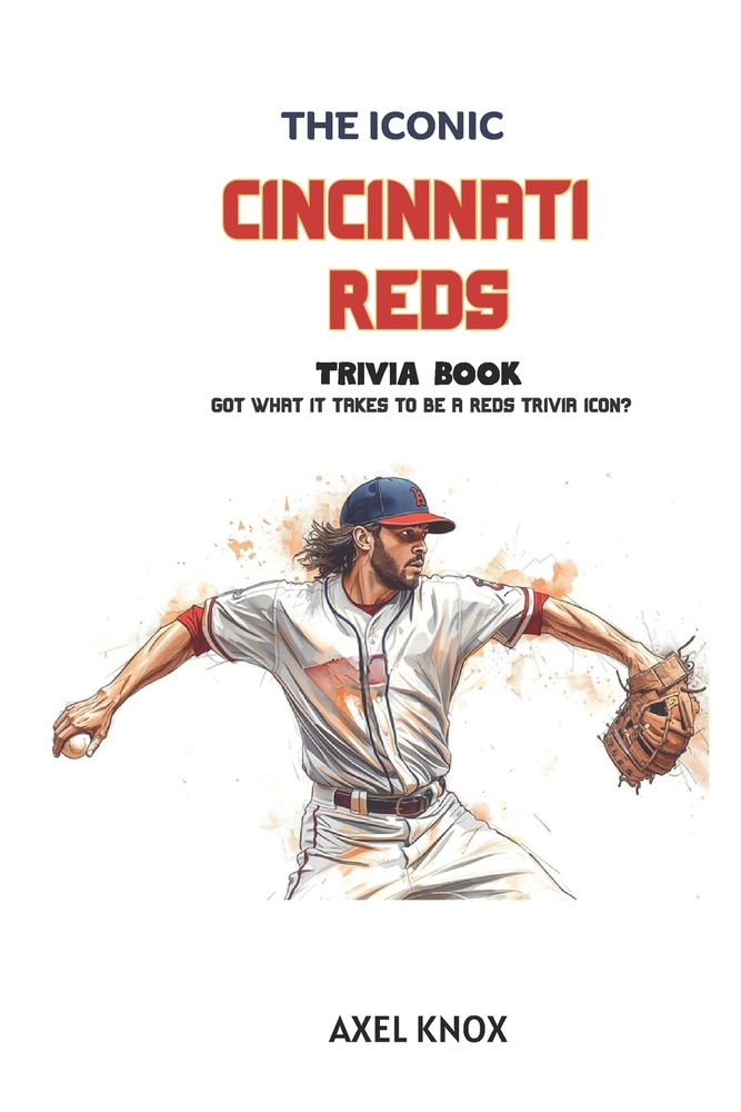 Cincinnati Reds Baseball: The Iconic Cincinnati Reds Trivia Book cover