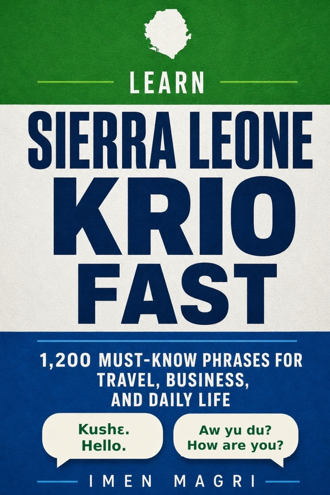 Learn Sierra Leone Krio Fast: 1,200 Must-Know Phrases for Travel, Business, and Daily Life cover