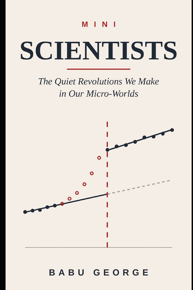 Mini Scientists: The Quiet Revolutions We Make in Our Micro-Worlds cover