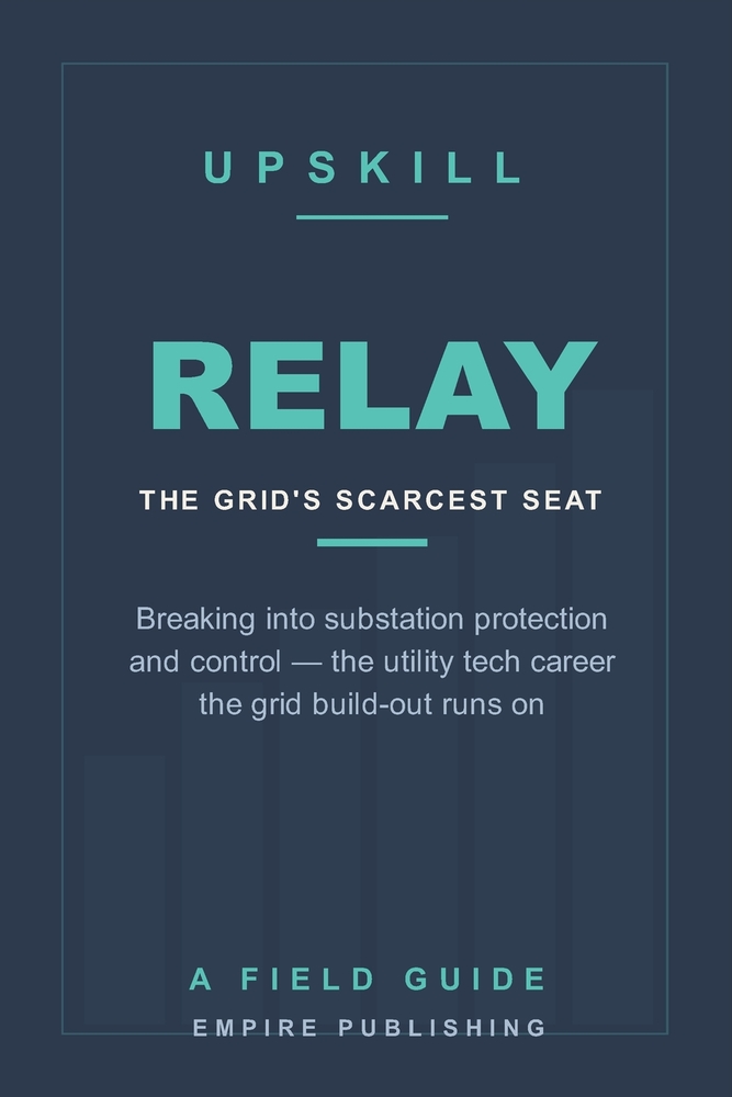 Relay: Breaking Into Substation Protection and Control - the Scarce Utility Tech Career the Grid Build-Out Runs On (A Field Guide) cover