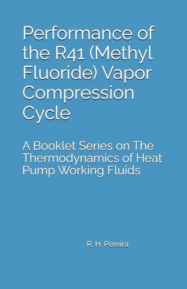 Performance of the R41 (Methyl Fluoride) Vapor Compression Cycle: Issue of A Booklet Series on The Thermodynamics of Heat Pump Working Fluids cover
