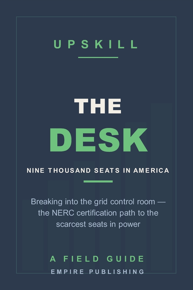 The Desk: Breaking Into the Grid Control Room - the NERC Certification Path to the Scarcest Seats in Power (A Field Guide) cover