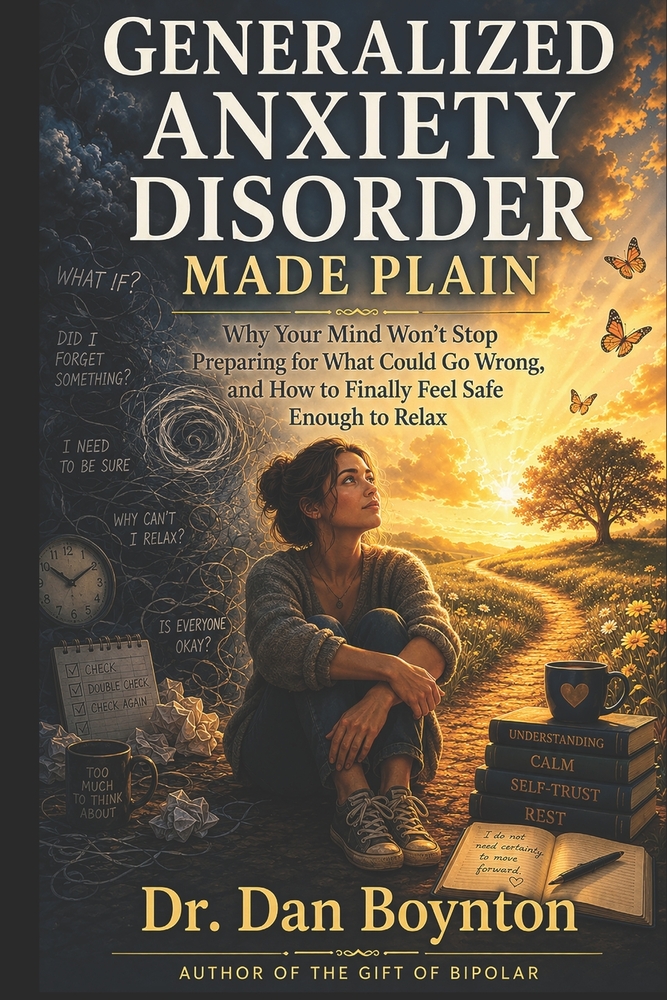 Generalized Anxiety Disorder Made Plain: Why Your Mind Won't Stop Preparing for What Could Go Wrong, and How to Finally Feel Safe Enough to Relax cover