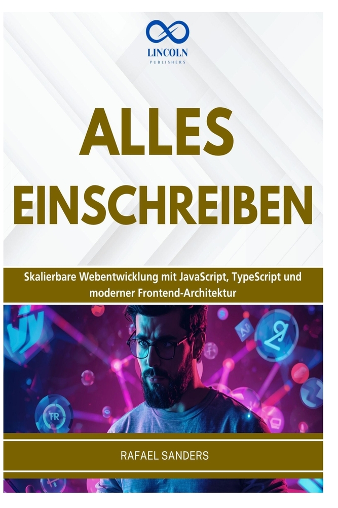Alles Einschreiben: Skalierbare Webentwicklung mit JavaScript, TypeScript und moderner Frontend-Architektur cover