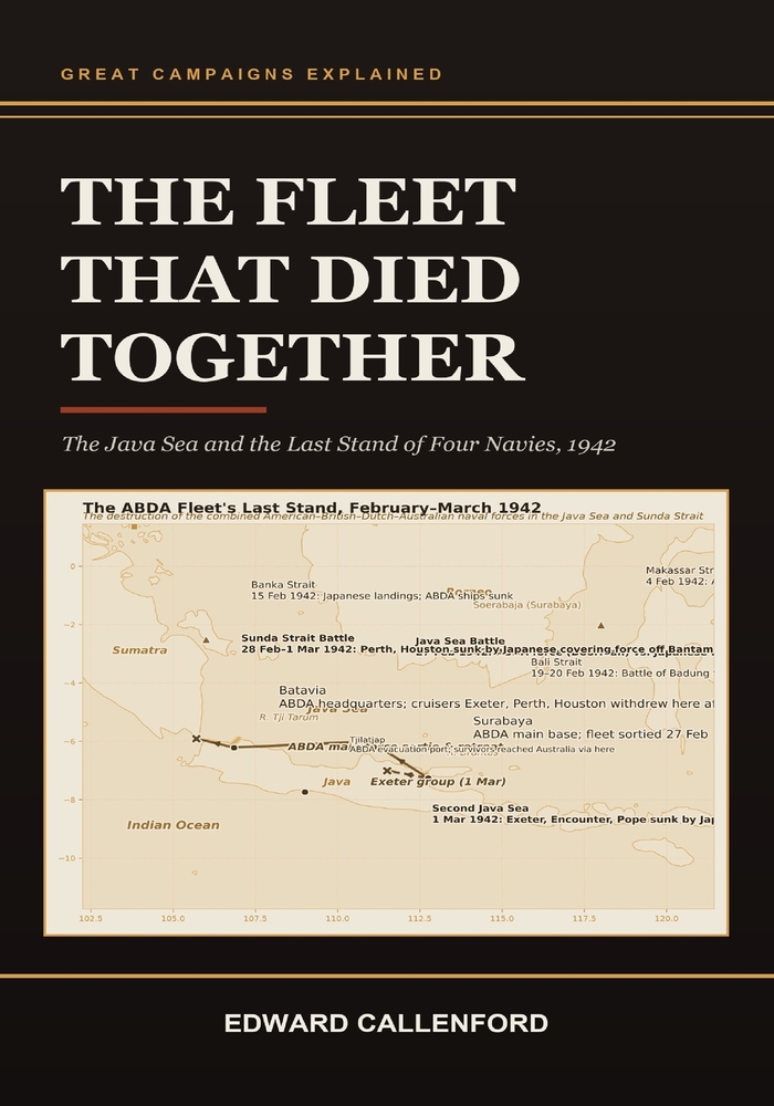 The Fleet That Died Together: The Java Sea and the Last Stand of Four Navies, 1942: The Java Sea and the Last Stand of Four Navies, 1942 cover