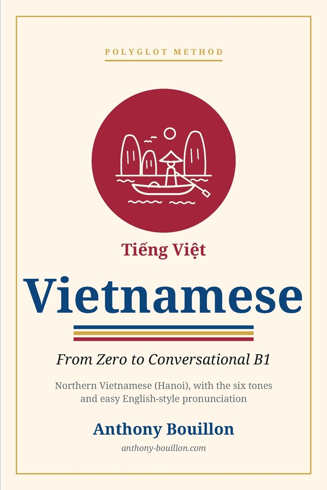 Vietnamese: From Zero to Conversational B1: 1,100 Essential Words in 7 Progressive Tiers - Northern (Hanoi) Pronunciation for English Speakers, with A cover