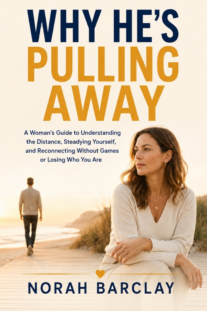 Why He's Pulling Away: A Woman's Guide to Understanding the Distance, Steadying Yourself, and Reconnecting Without Games or Losing Who You Are cover