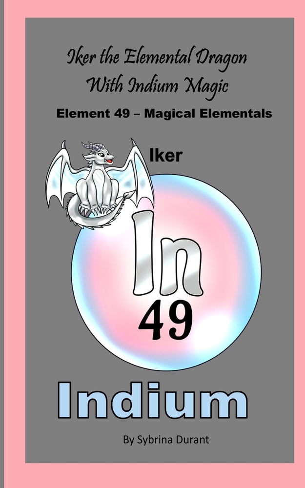 Iker The Elemental Dragon With Indium Magic: Element 49 - Magical Elementals Chemistry Fantasy cover
