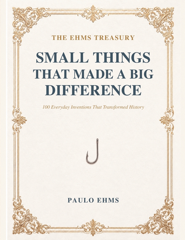 Small Things That Made a Big Difference: 100 Everyday Inventions That Transformed History cover