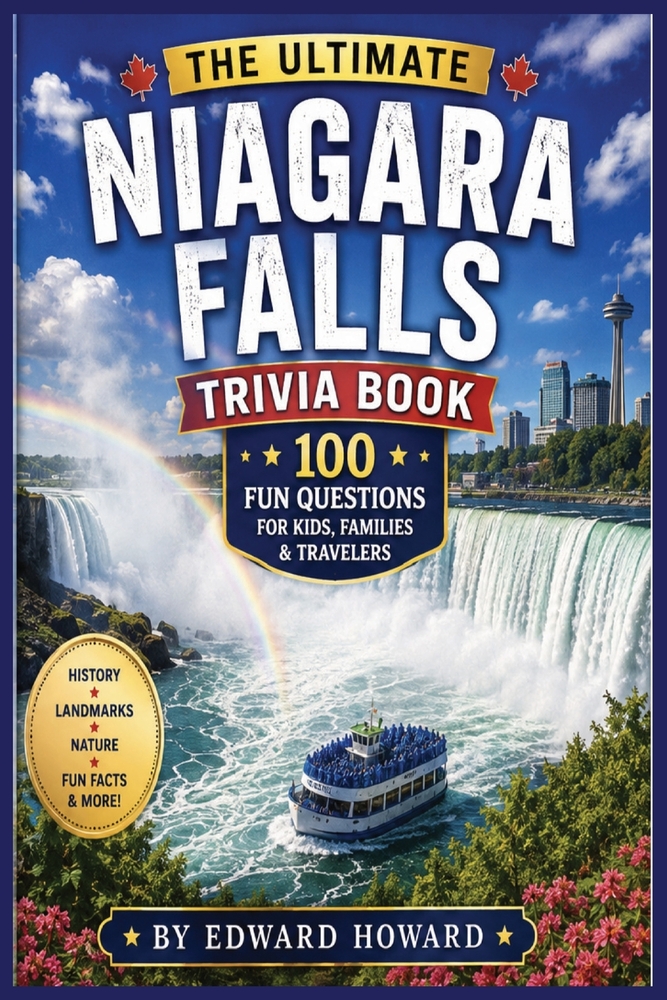 The Ultimate Niagara Falls Trivia Book: 100 Fascinating Questions About History, Natural Wonders, Famous Landmarks, Daredevils, Engineering Marvels, W cover
