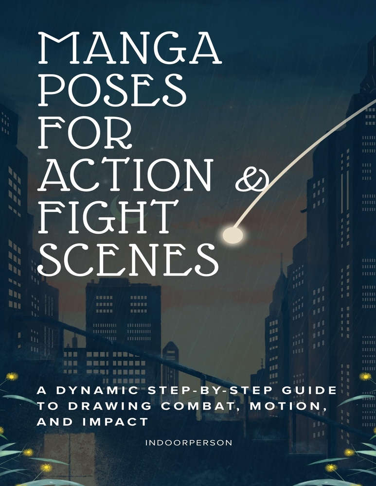 Manga Poses for Action & Fight Scenes: A Dynamic Step-by-Step Guide to Drawing Combat, Motion, and Impact cover