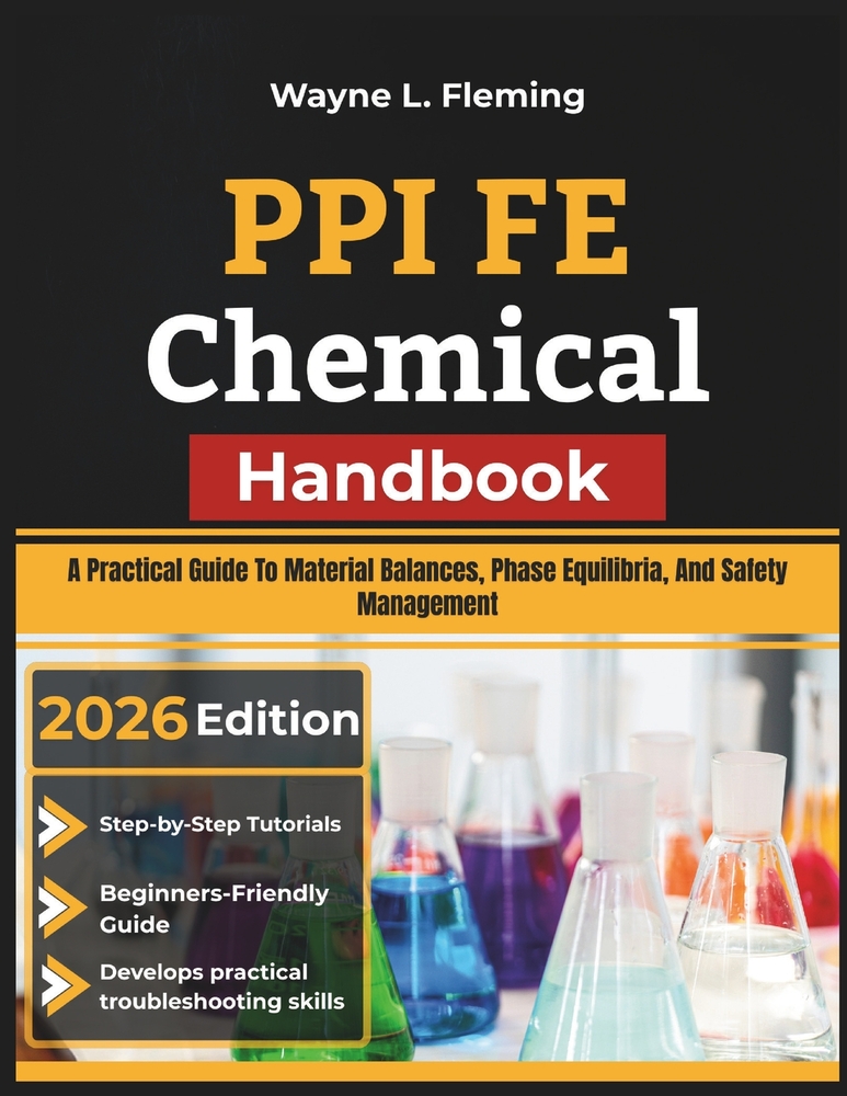 PPI FE Chemical Handbook: A Practical Guide To Material Balances, Phase Equilibria, And Safety Management cover