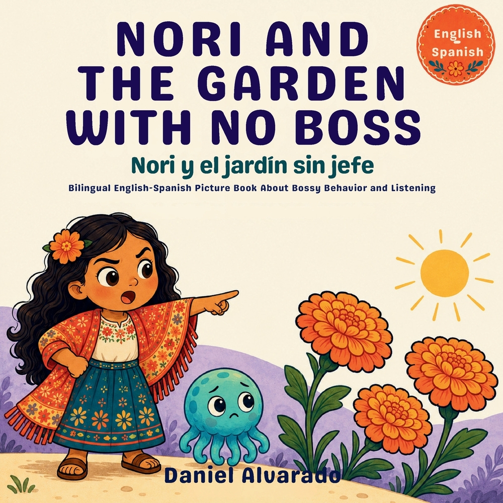 Nori and the Garden With No Boss - Nori y el jardín sin jefe: Bilingual English-Spanish Picture Book About Bossy Behavior and Listening cover