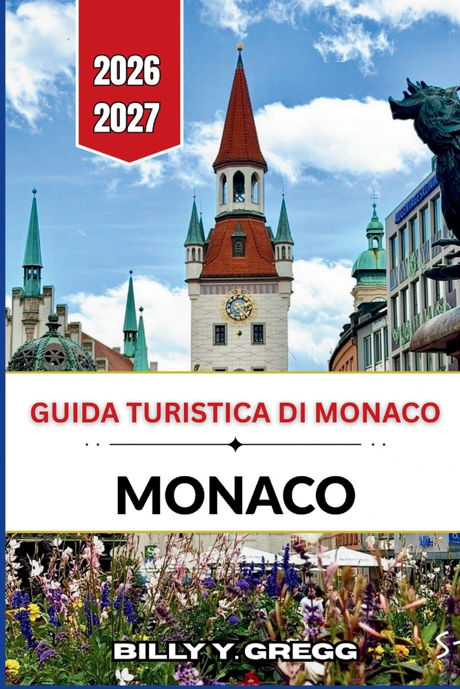 Guida turistica di Monaco 2026-2027: Passeggiate nel centro storico, cultura delle birrerie, campagna bavarese e programmazione stagionale. cover