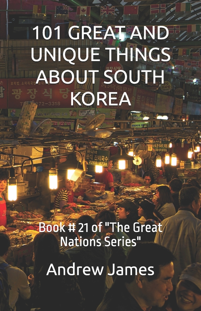 101 Great and Unique Things about South Korea: Book # 21 of "The Great Nations Series" cover