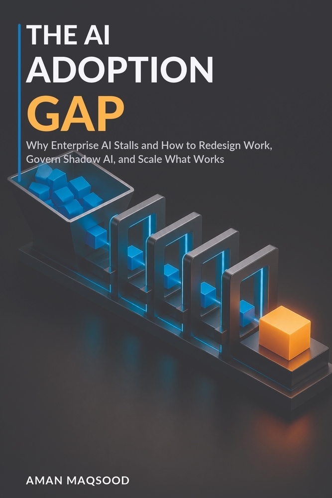 The AI Adoption Gap: Why Enterprise AI Stalls and How to Redesign Work, Govern Shadow AI, and Scale What Works cover