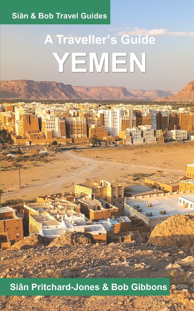 Yemen: A Traveller's Guide: Seiyun, Shibam, Wadi Dawan, Hadramaut, Sanaa, Sadah, Marib and the North cover