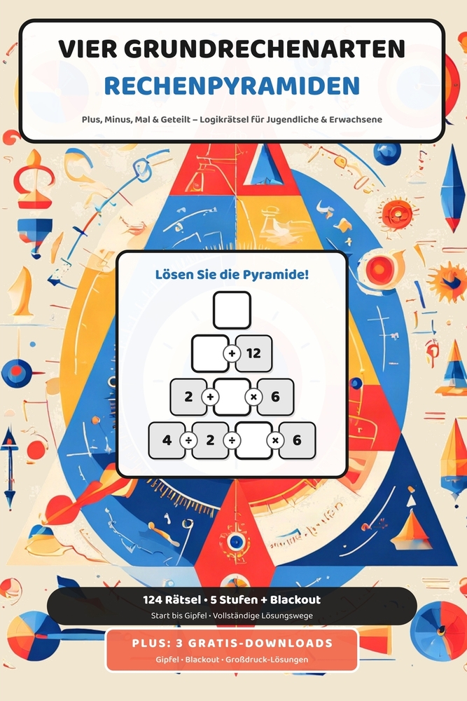 Rechenpyramiden mit vier Grundrechenarten: Addieren, Subtrahieren, Multiplizieren & Dividieren - Pyramiden-Logikrätsel für Jugendliche & Erwachsene - cover