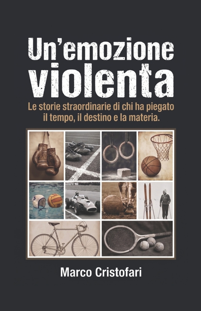 Un'emozione violenta: Le storie straordinarie di chi ha piegato il tempo, il destino e la materia. cover