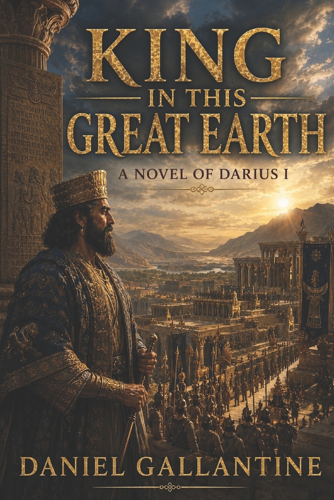 King in This Great Earth: A Novel of Darius I cover