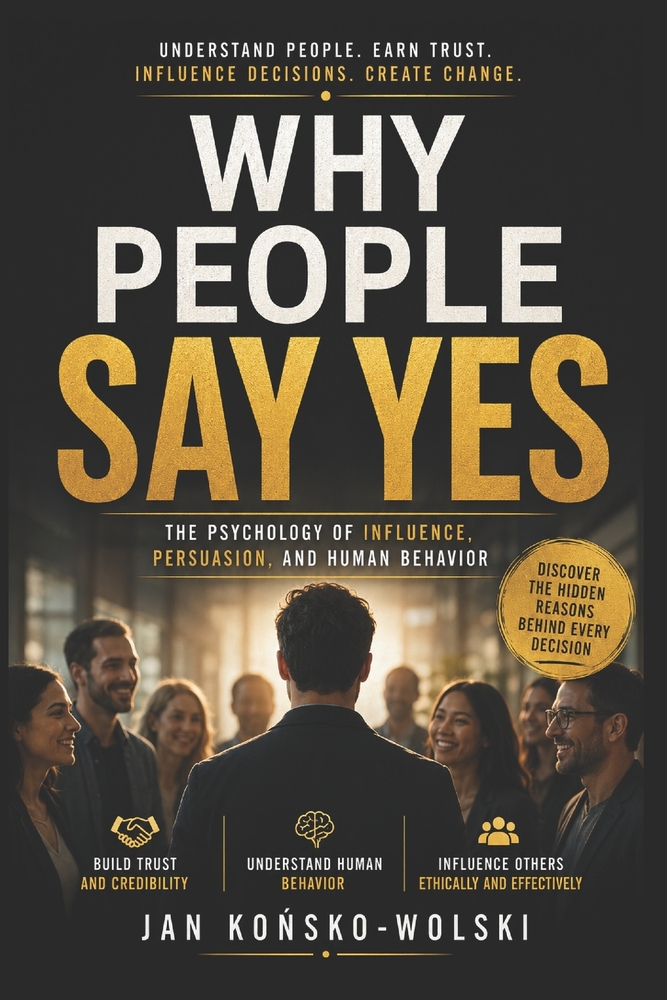 Why People Say Yes: The Psychology Behind Influence, Persuasion, and Human Behavior cover
