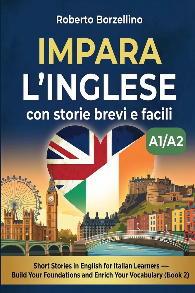Impara l'inglese con storie brevi e facili: Short Stories in English for Italian Learners - Build Your Foundations and Enrich Your Vocabulary. Book 2 cover