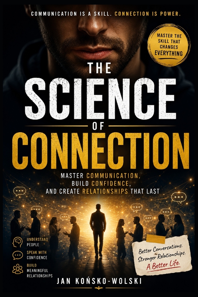 The Science of Connection: Master Communication, Build Confidence, and Create Relationships That Last cover