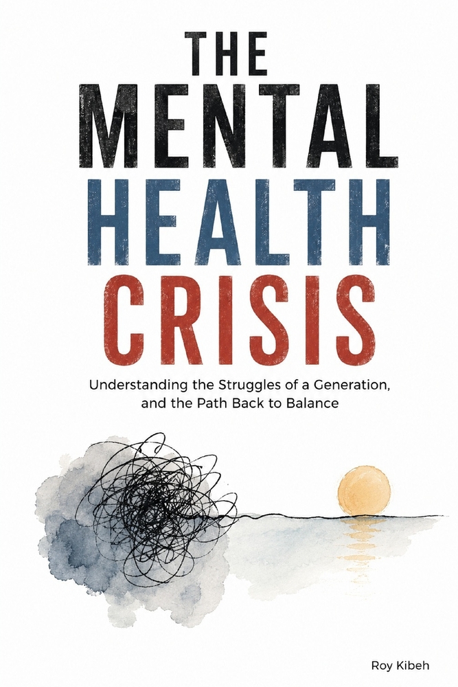 The Mental Health Crisis: Understanding The Struggles Of A Generation And The Path Back To Balance cover