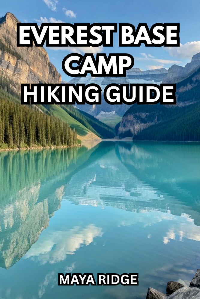 Everest Base Camp Hiking Guide: The Complete Updated Trek Handbook with Day-by-Day Itineraries, Permits, Altitude Safety, Packing Lists & Real Costs f cover