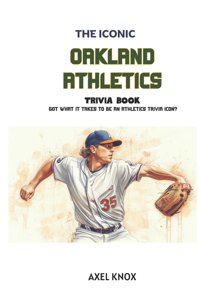 Oakland Athletics: The Iconic Oakland Athletics Trivia Book cover