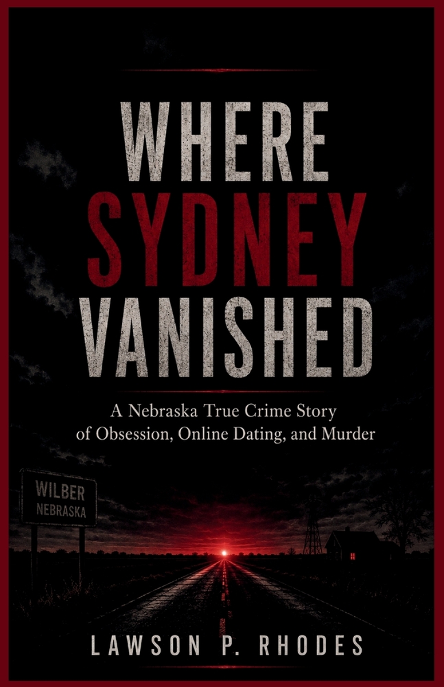 Where Sydney Vanished: A Nebraska True Crime Story of Obsession, Online Dating, and Murder cover