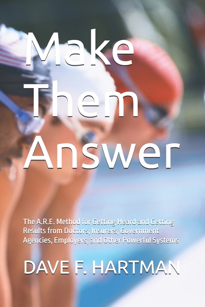 Make Them Answer: The A.R.E. Method for Getting Heard and Getting Results from Doctors, Insurers, Government Agencies, Employers, and Other Powerful S cover