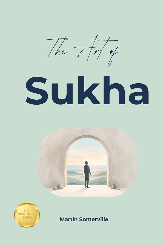 The Art of Sukha: The Beautiful Sanskrit Idea of Authentic Joy and Lasting Happiness. cover