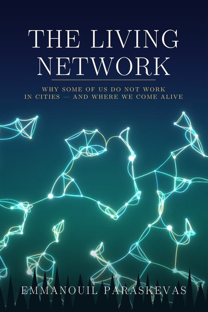 The Living Network: Why Some of Us Do Not Work in Cities - and Where We Come Alive cover