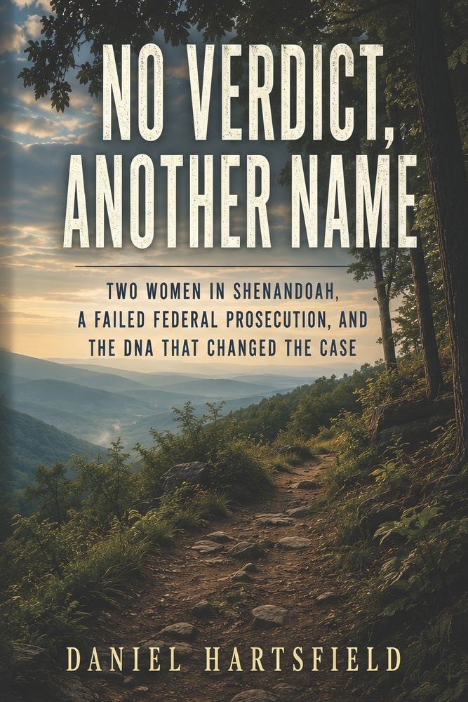 No Verdict, Another Name: Two Women in Shenandoah, a Failed Federal Prosecution, and the DNA That Changed the Case cover