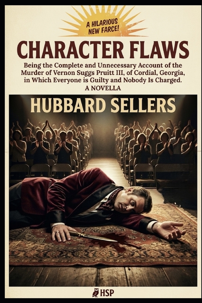 Character Flaws: Being the Complete and Unnecessary Account of the Murder of Vernon Suggs Pruitt III, of Cordial, Georgia, in Which Everyone Is Guilty cover