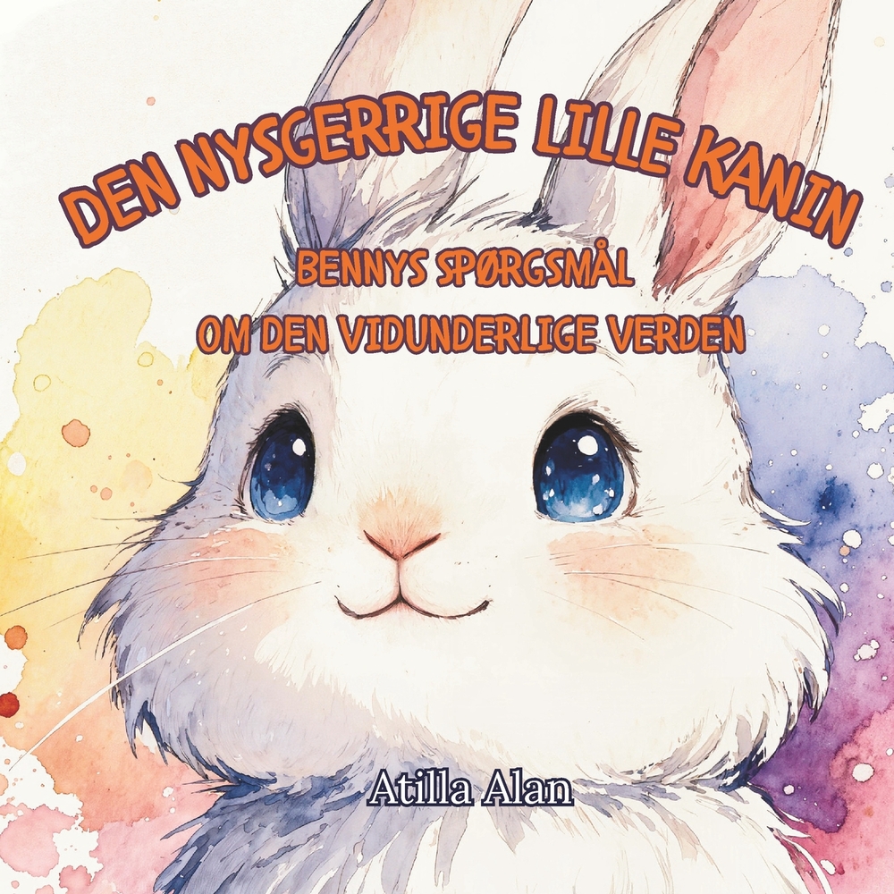 Den nysgerrige lille kanin: Bennys spørgsmål om den vidunderlige verden cover