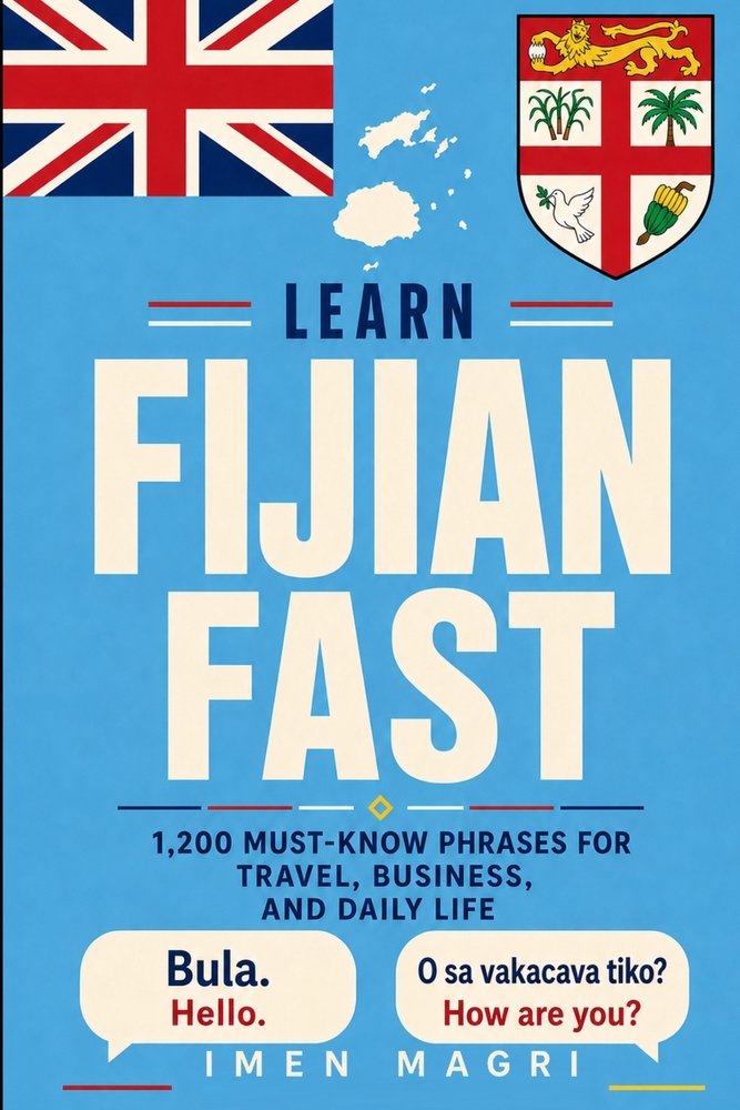 Learn Fijian Fast: 1,200 Must-Know Phrases for Travel, Business, and Daily Life cover