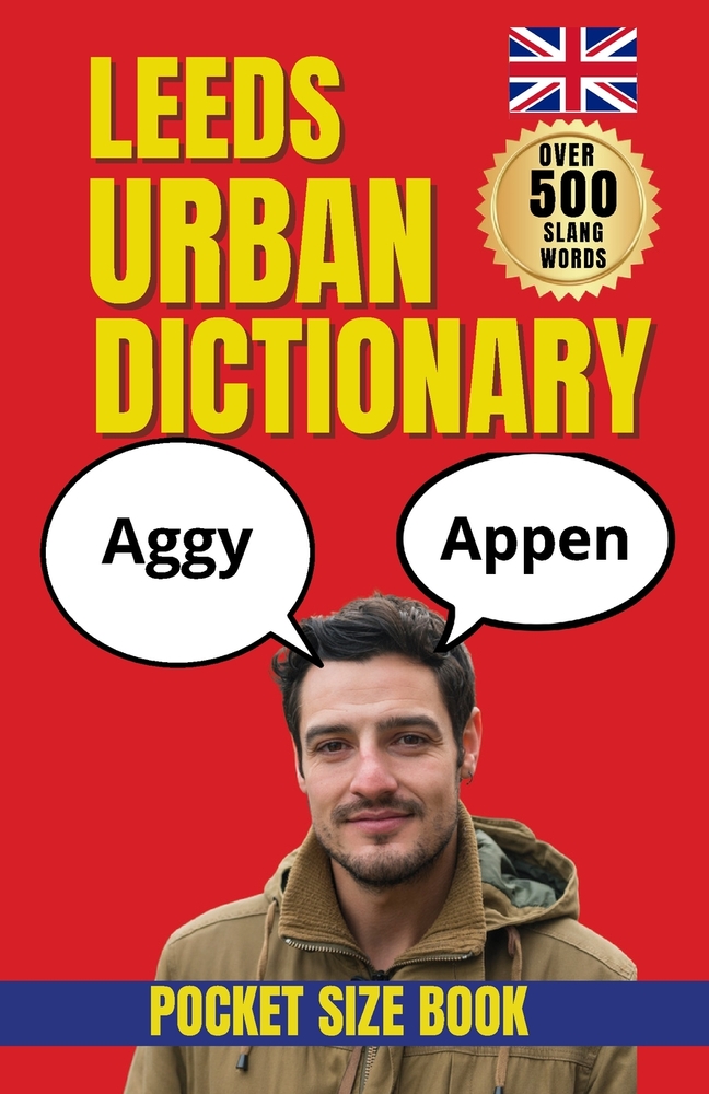 Leeds Urban Dictionary: Exploring the Language, Humour, and Identity of Leeds cover