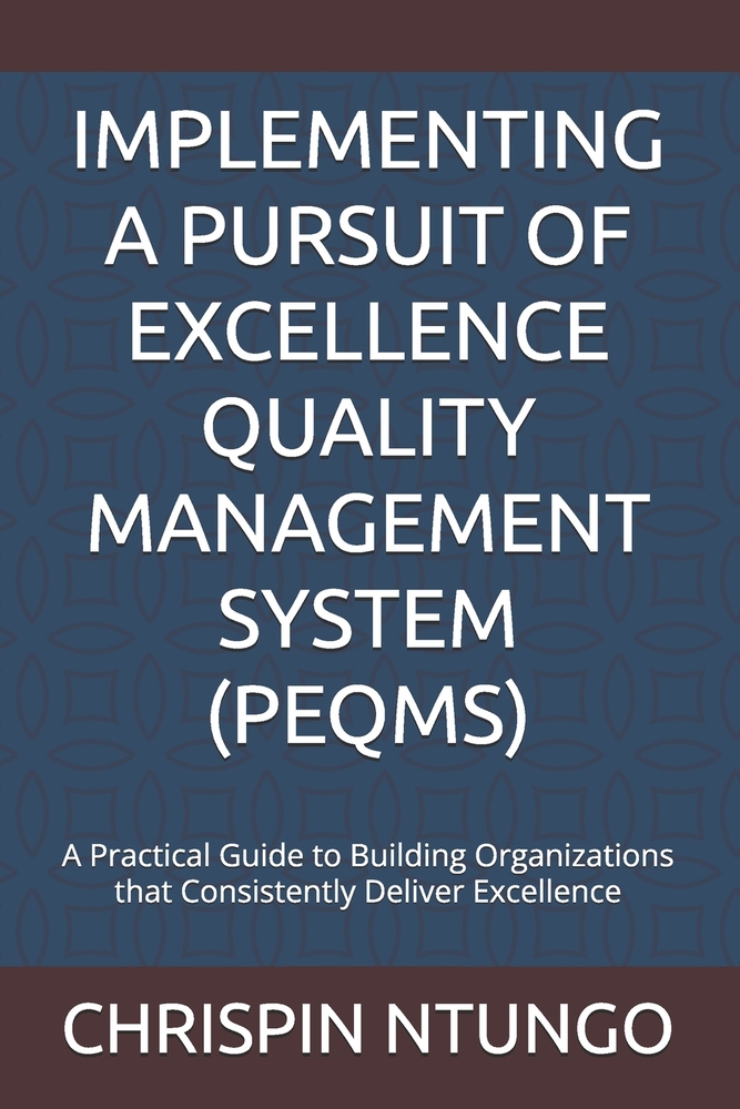 Implementing a Pursuit of Excellence Quality Management System (Peqms): A Practical Guide to Building Organizations that Consistently Deliver Excellen cover